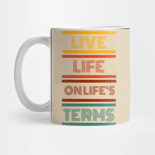 Live Life on Life's Terms Mug